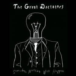 The Great Dictators : Someday, Nothing Will Happen